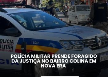 PM DE NOVA ERA PRENDE FORAGIDO DA JUSTIÇA NO COLINA